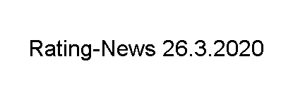 Rating-News 26.3.2020